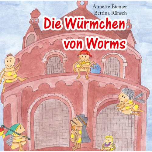 Annette Biemer Bettina Ränsch - Die Würmchen von Worms