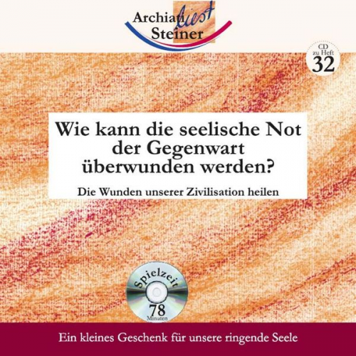 Rudolf Steiner - Wie kann die seelische Not der Gegenwart überwunden werden?