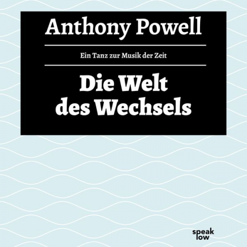 Anthony Powell - Die Welt des Wechsels