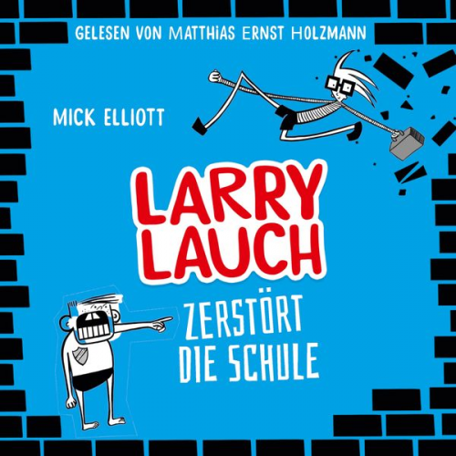 Mick Elliott Christian Dreller - Larry Lauch zerstört die Schule