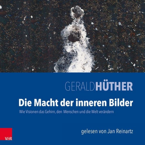 Gerald Hüther - Die Macht der inneren Bilder