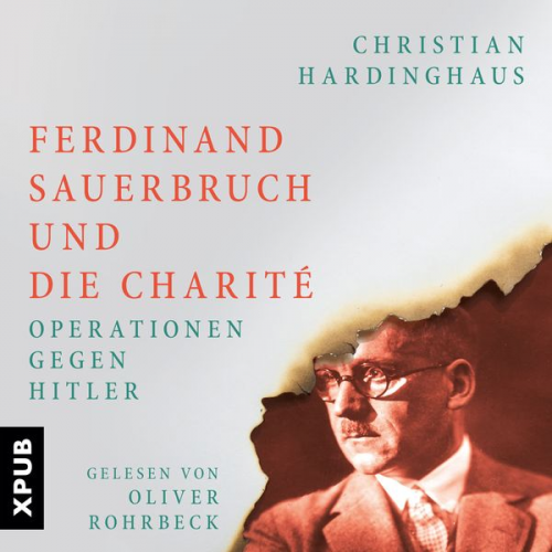 phil. Christian Hardinghaus - Ferdinand Sauerbruch und die Charité