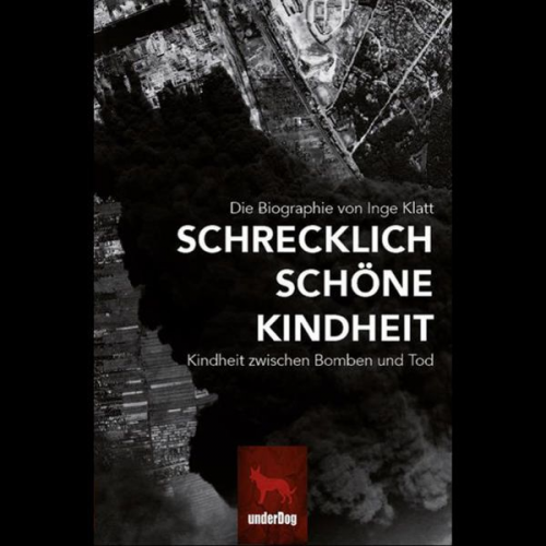 Inge Klatt - Schrecklich Schöne Kindheit