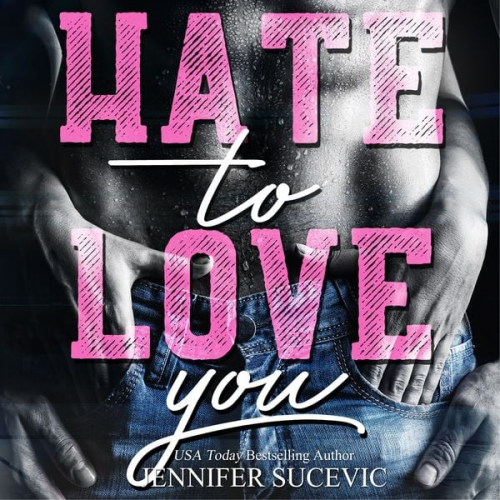 Jennifer Sucevic - Hate to Love you