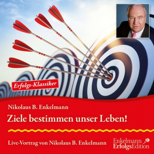 Nikolaus B. Enkelmann - Ziele bestimmen unser Leben!