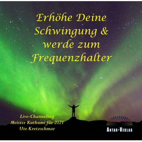 Ute Kretzschmar - Erhöhe Deine Schwingung und werde zum Frequenzhalter