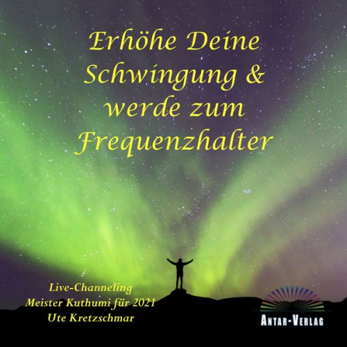 Ute Kretzschmar - Erhöhe Deine Schwingung und werde zum Frequenzhalter