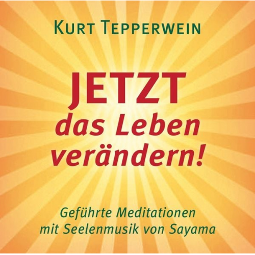 Kurt Tepperwein - JETZT das Leben verändern!