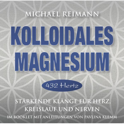 Michael Reimann - Kolloidales Magnesium [432 Hertz]