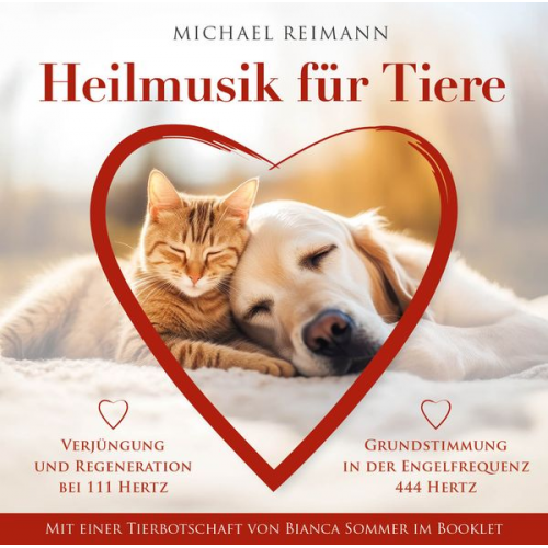 Michael Reimann Bianca Sommer - HEILMUSIK FÜR TIERE [444 Hertz & 111 Hertz]: Mit einer Tierbotschaft von Bianca Sommer im Booklet