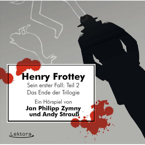 Jan Philipp Zymny Andy Strauss - Henry Frottey – Sein erster Fall: Teil 2 –Das Ende der Trilogie