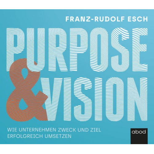 Franz-Rudolf Esch - Purpose und Vision