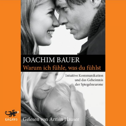 Joachim Bauer - Warum ich fühle, was du fühlst