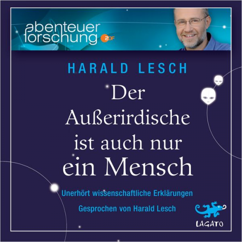 Harald Lesch - Der Außerirdische ist auch nur ein Mensch