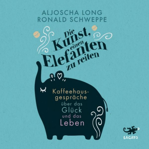 Aljoscha Long Ronald Schweppe - Die Kunst, einen Elefanten zu reiten