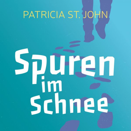 Patricia St. John - Spuren im Schnee