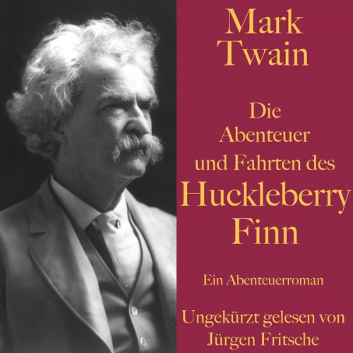 Mark Twain - Mark Twain: Die Abenteuer und Fahrten des Huckleberry Finn