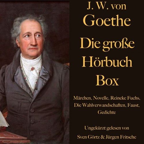 Johann Wolfgang von Goethe - Johann Wolfgang von Goethe: Die große Hörbuch Box