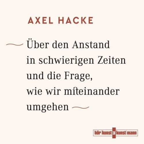 Axel Hacke - Über den Anstand in schwierigen Zeiten und die Frage, wie wir miteinander umgehen