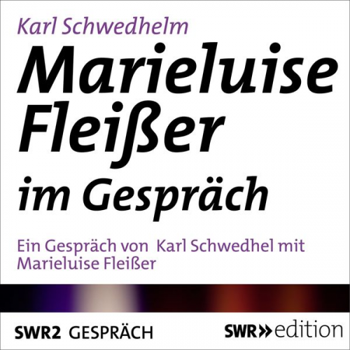 Karl Schwedhelm - Marieluise Fleißer im Gespräch