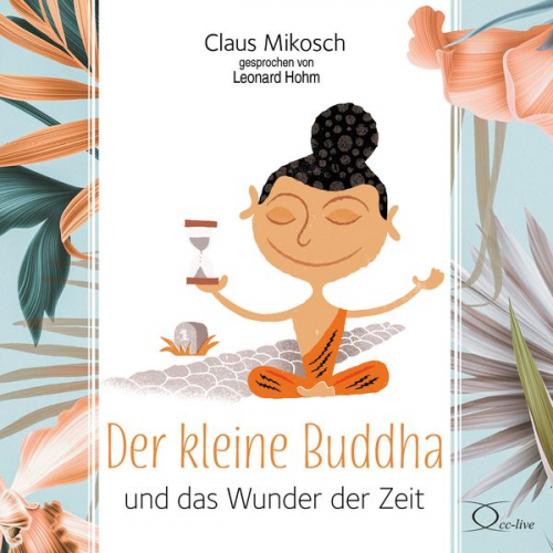 Claus Mikosch - Der kleine Buddha und das Wunder der Zeit