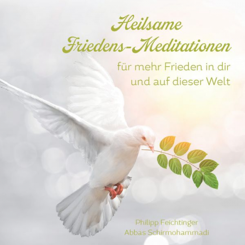 Philipp Feichtinger Abbas Schirmohammadi - Heilsame Friedens-Meditationen