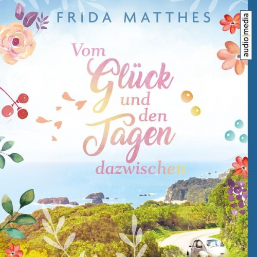 Frida Matthes - Vom Glück und den Tagen dazwischen