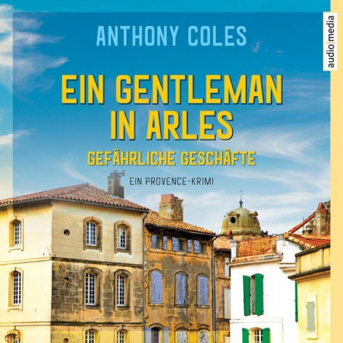 Anthony Coles - Ein Gentleman in Arles - Gefährliche Geschäfte