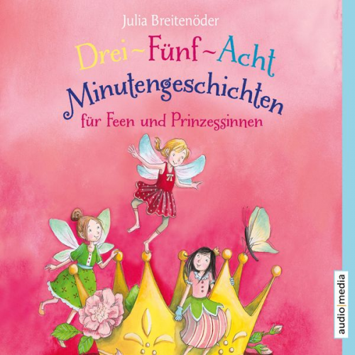 Julia Breitenöder - Drei-Fünf-Acht-Minutengeschichten für Feen und Prinzessinnen