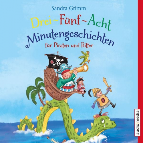 Sandra Grimm - Drei-Fünf-Acht-Minutengeschichten für Piraten und Ritter