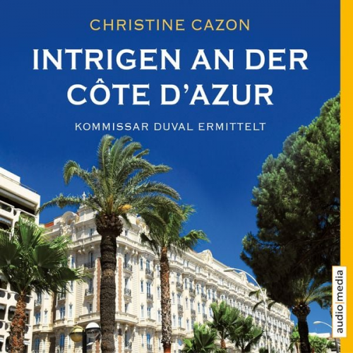 Christine Cazon - Intrigen an der Côte d'Azur. Kommissar Duval ermittelt