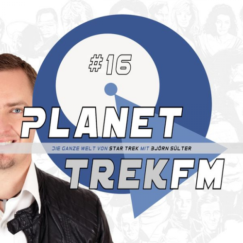 Björn Sülter - Planet Trek fm #16 - Die ganze Welt von Star Trek