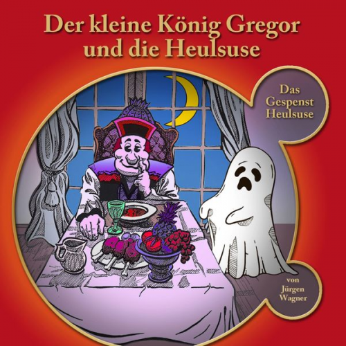 Jürgen Wagner - Der kleine König Gregor und die Heulsuse