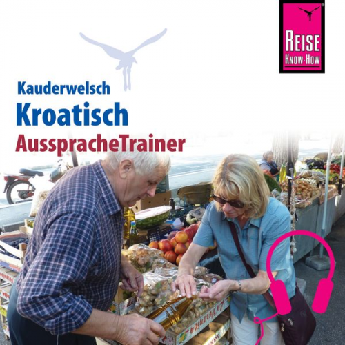 Dragoslav Jovanovic - Reise Know-How Kauderwelsch AusspracheTrainer Kroatisch