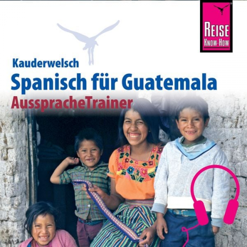 Barbara Honner - Reise Know-How Kauderwelsch AusspracheTrainer Spanisch für Guatemala