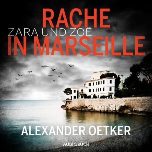 Alexander Oetker - Zara und Zoë: Rache in Marseille (ungekürzt)