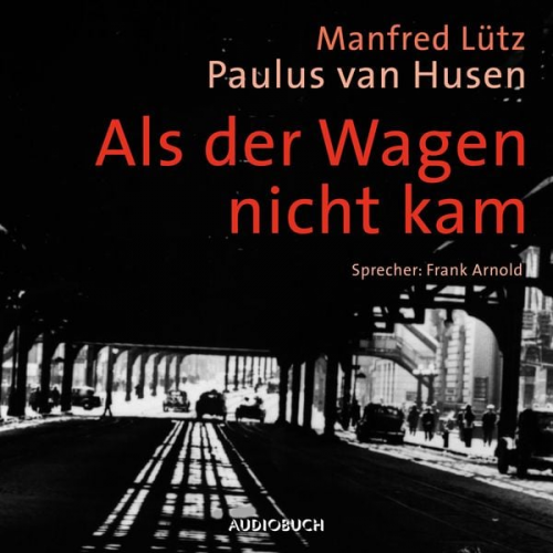 Manfred Lütz Paulus van Husen - Als der Wagen nicht kam (ungekürzt)