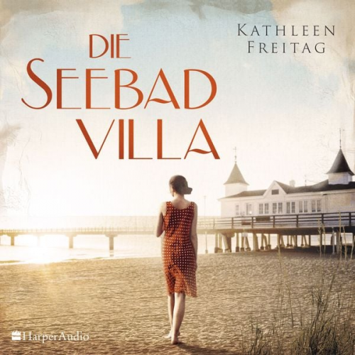 Kathleen Freitag - Die Seebadvilla (ungekürzt)