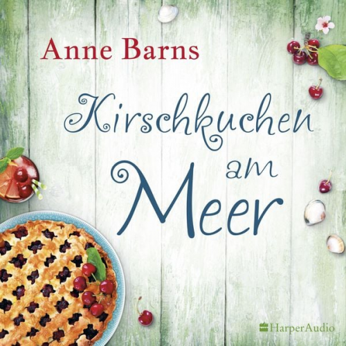 Anne Barns - Kirschkuchen am Meer (ungekürzt)