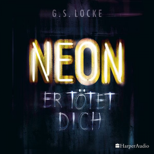 G. S. Locke - NEON - Er tötet dich (ungekürzt)