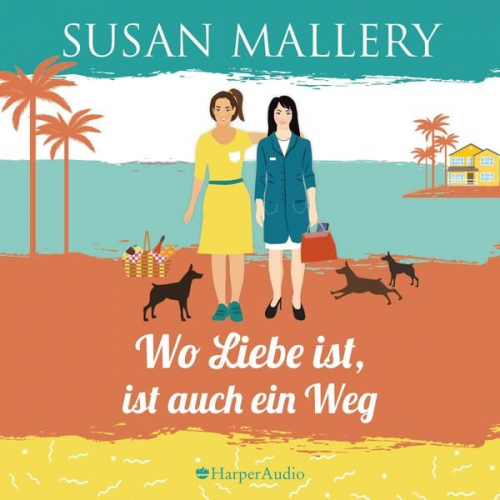 Susan Mallery - Wo Liebe ist, ist auch ein Weg (Mischief Bay 4) [ungekürzt]