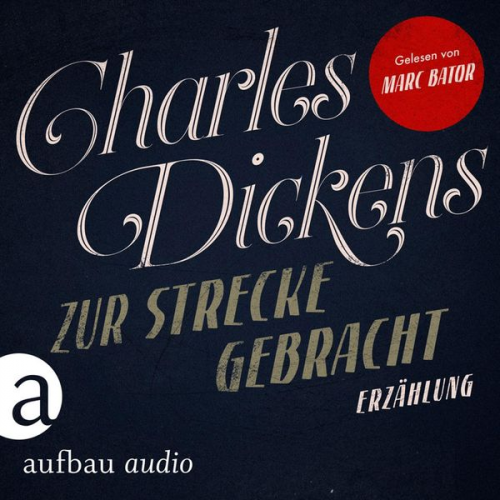 Charles Dickens - Zur Strecke gebracht