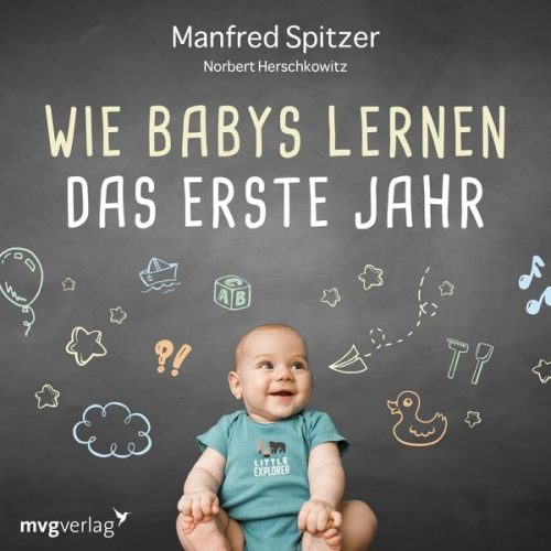 Manfred Spitzer Norbert Herschkowitz - Wie Babys lernen - das erste Jahr