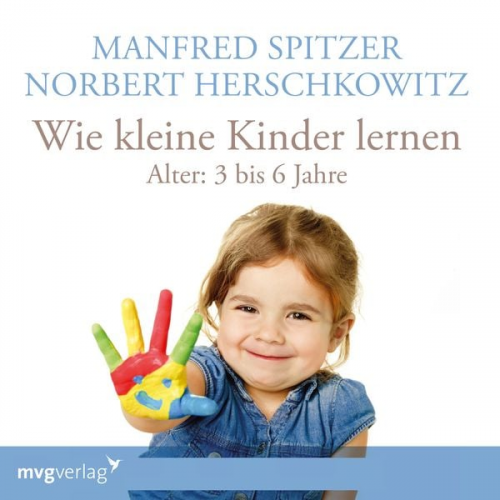 Manfred Spitzer Norbert Herschkowitz - Wie kleine Kinder lernen - von 3-6 Jahren