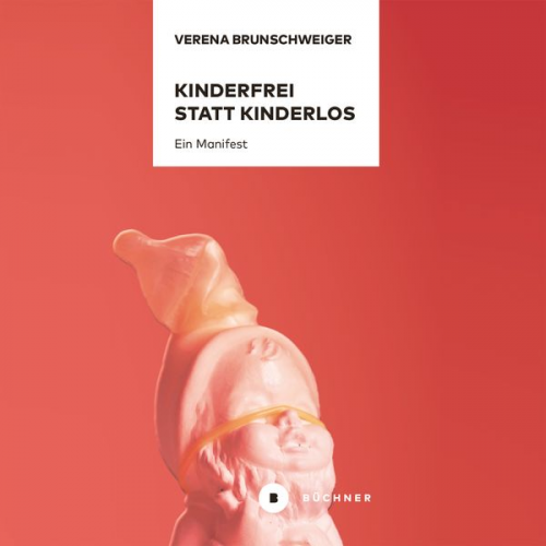 Verena Brunschweiger - Kinderfrei statt kinderlos