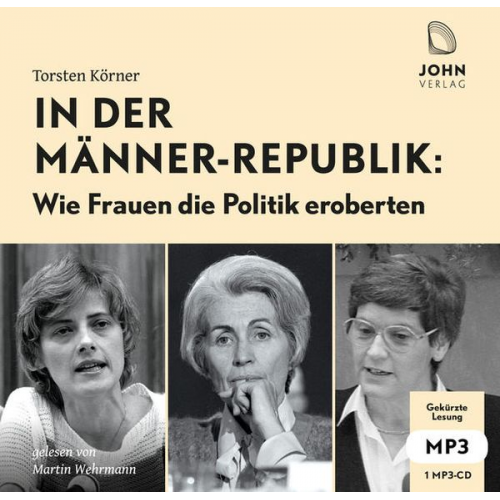 Torsten Körner Martin Wehrmann - In der Männerrepublik: Wie Frauen die Politik eroberten