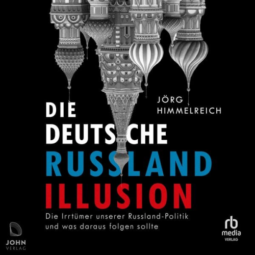 Jörg Himmelreich - Die deutsche Russland-Illusion