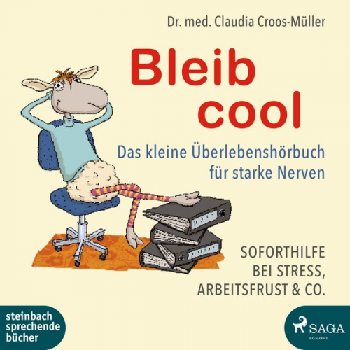 Claudia Croos-Müller - Bleib cool – Das kleine Überlebenshörbuch für starke Nerven