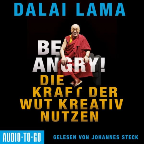 His Holiness The Dalai Lama - Be Angry - Die Kraft der Wut kreativ nutzen