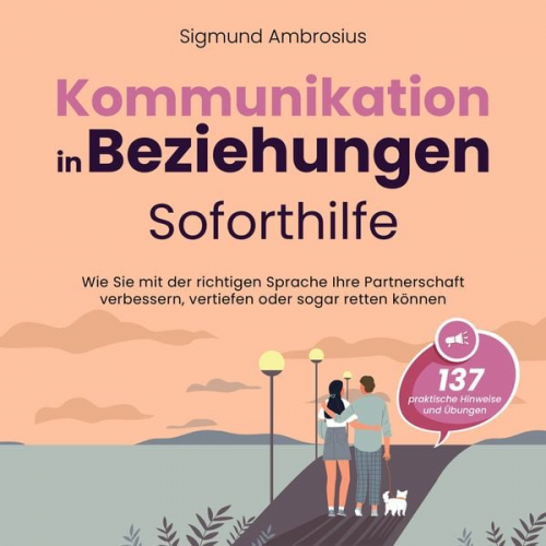 Sigmund Ambrosius - Kommunikation in Beziehungen – Soforthilfe: 137 praktische Hinweise und Übungen. Wie Sie mit der richtigen Sprache Ihre Partnerschaft verbessern, vert